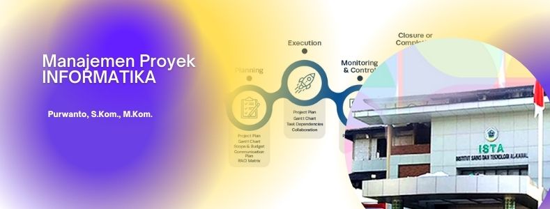 IF3125 Manajemen Proyek Informatika - 2 SKS - Purwanto, S.Kom., M.Kom.