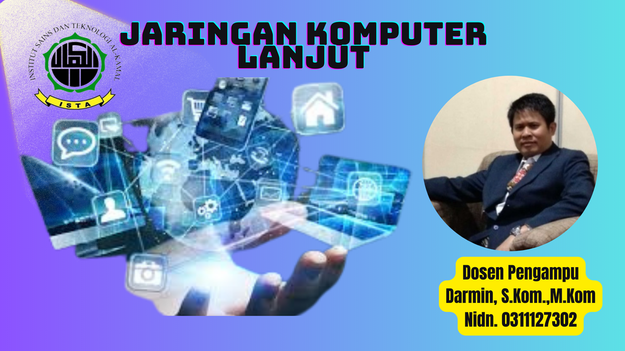 IF4157 - JARINGAN KOMPUTER LANJUT - 2 SKS - DARMIN, S.Kom., M.Kom.